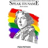 The Love That Dare Not Speak Its Name: Short Stories