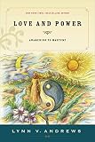 Love and Power: Awakening to Mastery by Lynn V. Andrews