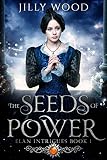 The Seeds of Power (Elan Intrigues Book 1) by 