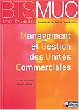 BTS MUC : Management et Gestion des unités commerciales, 1ère et 2ème années by