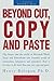 Beyond Cut, Copy and Paste: Dig deeper into the world of Microsoft Word, Excel and PowerPoint by Henry Balogun