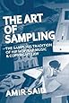 The Art of Sampling: The Sampling Tradition of Hip Hop/Rap Music and Copyright Law