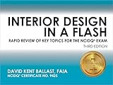 Interior Design in a Flash: Rapid Review of Key Topics for the NCIDQ® Exam, 3rd Ed
