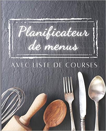 Planificateur de menus avec liste de courses: organise et planifie les repas de la famille chaque semaine - agenda suivi régime alimentaire - cahier à remplir - idée cadeau