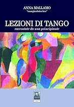 Lezioni di Tango Raccontate da una Principiante (Italian Edition)
