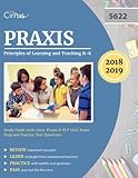Praxis Principles of Learning and Teaching K-6 Study Guide 2018-2019: Praxis II PLT 5622 Exam Prep a Praxis Principles of Learning and Teaching K-6 Study Guide 2018-2019: Praxis II PLT 5622 Exam Prep a