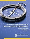 The Pharmacy Professional's Guide to Résumés, CVs, and Interviewing, Reinders, Thomas P., 1582121486