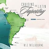 Cruising the Latin Tapestry by W.E Welbourne