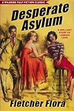 Desperate Asylum: Bonus Edition by Fletcher Flora