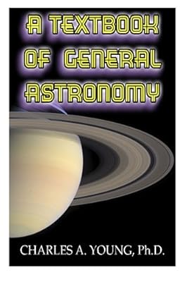 A Textbook of General Astronomy: for Colleges and Scientific Schools