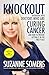 Knockout: Interviews with Doctors Who Are Curing Cancer--And How to Prevent Getting It in the First Place by 