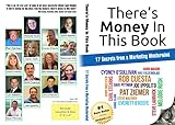 There's Money In This Book: 17 Secrets from a Marketing Mastermind
