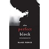 The Perfect Block (A Jessie Hunt Psychological Suspense—Book Two) (A Jessie Hunt Psychological Suspense Thriller)