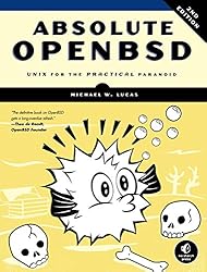 Absolute OpenBSD: Unix for the Practical Paranoid