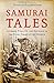 Samurai Tales: Courage, Fidelity, and Revenge in the Final Years of the Shogun