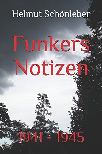 Funkers Notizen: 1941 - 1945