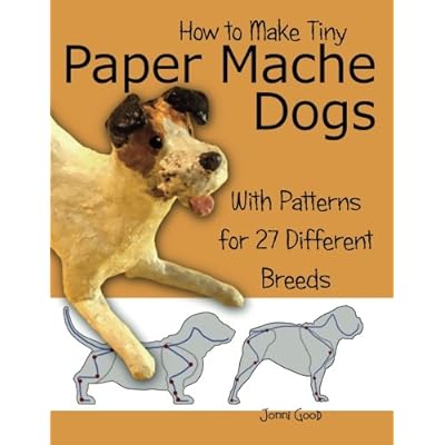 How to Make Tiny Paper Mache Dogs: With Patterns for 27 Different Breeds How to Make Tiny Paper Mache Dogs: With Patterns for 27 Different Breeds