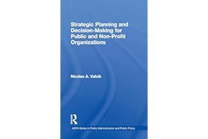 Strategic Planning and Decision-Making for Public and Non-Profit Organizations (ASPA Series in Public Administration and Public Policy)
