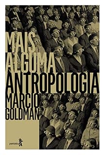 Livro Mais alguma antropologia: Ensaios de geografia do pensamento antropológico