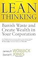 Lean Thinking: Banish Waste And Create Wealth In Your Corporation