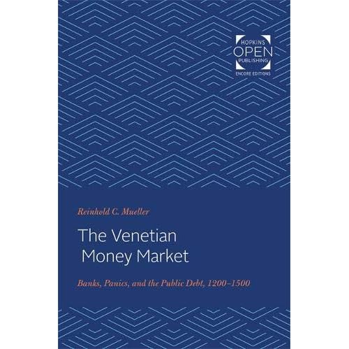 The Venetian Money Market: Banks, Panics, and the Public Debt, 1200-1500