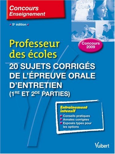 20 sujets corrigés de l'épreuve orale d'entretien, 1re et 2de parties