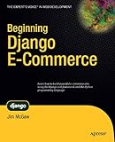 Beginning Django E-Commerce (Expert's Voice in Web Development) by James McGaw
