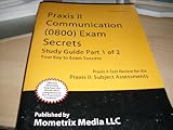 Praxis II Communication (0800) Exam Secrets Study Guide : Praxis II Test Review for the Praxis II Subject Assessments, , 1614037019