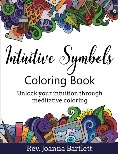 Intuitive Symbols Coloring Book: Unlock your intuition through meditative coloring