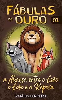 Livro Fábulas de Ouro em Cores - A Aliança Entre o Leão o Lobo e a Raposa