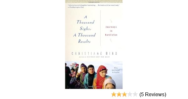A Thousand Sighs A Thousand Revolts Journeys In Kurdistan