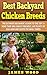 Best Backyard Chicken Breeds: The Ultimate Beginner's Guide to the Top 15 Hens that are Family-Frien by James Wood