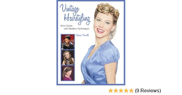 Vintage Hairstyling Retro Styles With Modern Techniques Lauren