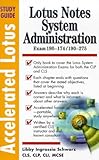 Accelerated Lotus System Administration, Study Guide (Exam 190-174/190-275) by