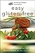 American Dietetic Association Easy Gluten-Free: Expert Nutrition Advice with More Than 100 Recipes by Marlisa Brown, Tricia Thompson