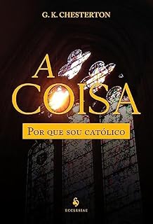 Livro A Coisa (Translated): Por que sou católico