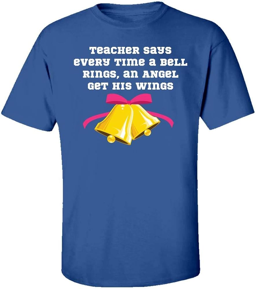 Teacher Says Every Time A Bell Rings an Angel Get His Wings