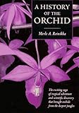 A History of the Orchid by Merle A. Reinikka