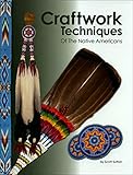 Craftwork Techniques of the Native Americans by 
