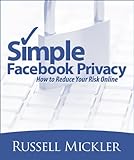 Simple Facebook Privacy by Russell Mickler, Chris Martin