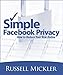 Simple Facebook Privacy by Russell Mickler, Chris Martin