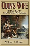Odin's Wife: Mother Earth in Germanic Mythology by