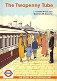 Front cover for the book The Twopenny Tube: The Story of The Central Line by J. Graeme Bruce