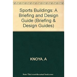 Sports Buildings: A Briefing and Design Guide (Briefing & Design Guides)