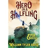 Hero in a Halfling: A Humorous Fantasy Adventure (Epik Fantasy Book 1)