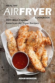 Healthy Air Fryer Cookbook: 30+ Most Popular American Air ...