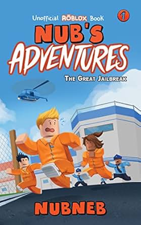 Nubs Adventures The Great Jailbreak An Unofficial Roblox Book - 