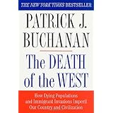 The Death of the West: How Dying Populations and Immigrant Invasions Imperil Our Country and Civilization