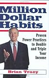 Million Dollar Habits:  Proven Power Practices to Double and Triple Your Income