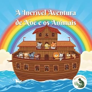 Livro A Incrível Aventura de Noé e os Animais: A história da Arca de Noé (Série Sementes da Palavra - Histórias Bíblicas que Transformam Corações Infantis)